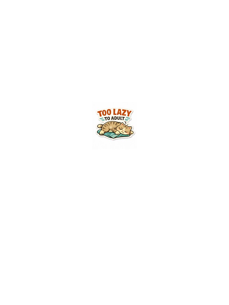 Too Lazy to Adult by Sam Asthetic