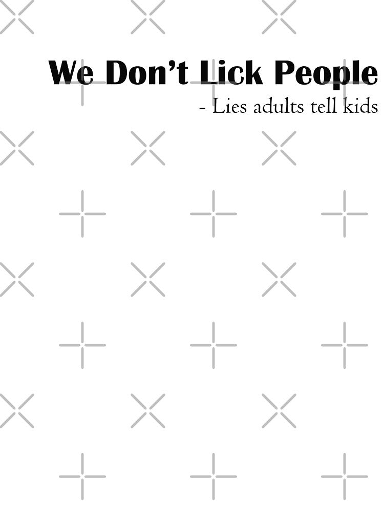 We Don't Lick People by AntiJolly
