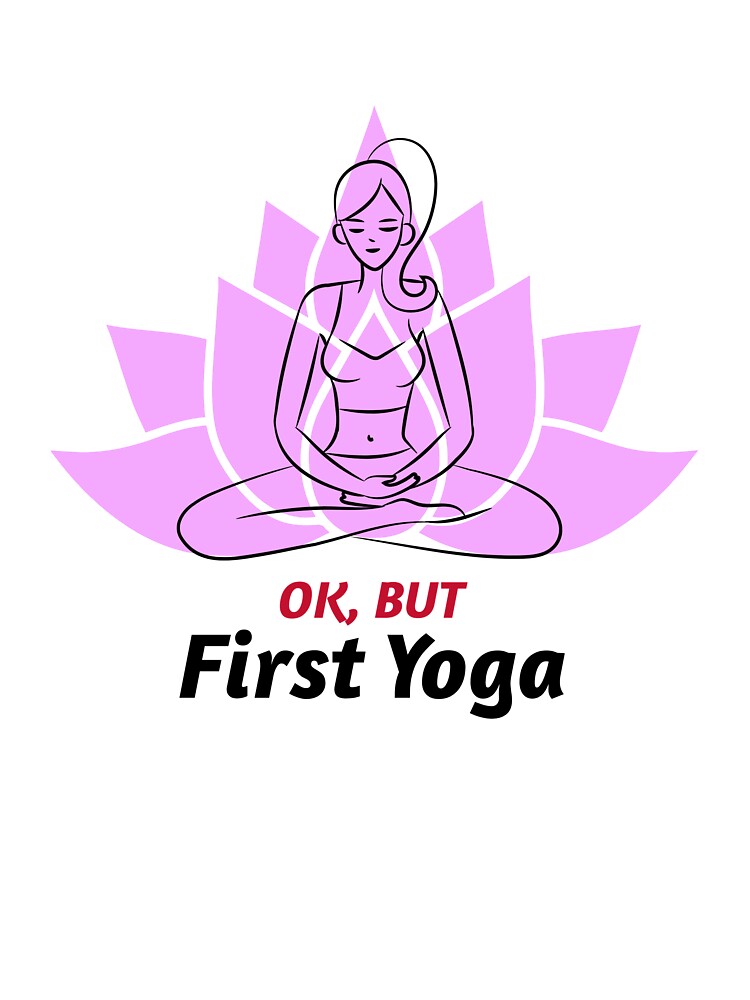Yoga First / Namaste / Yoga Design / Girl Doing Yoga / Meditation / Yoga Lover by RedBoyShop