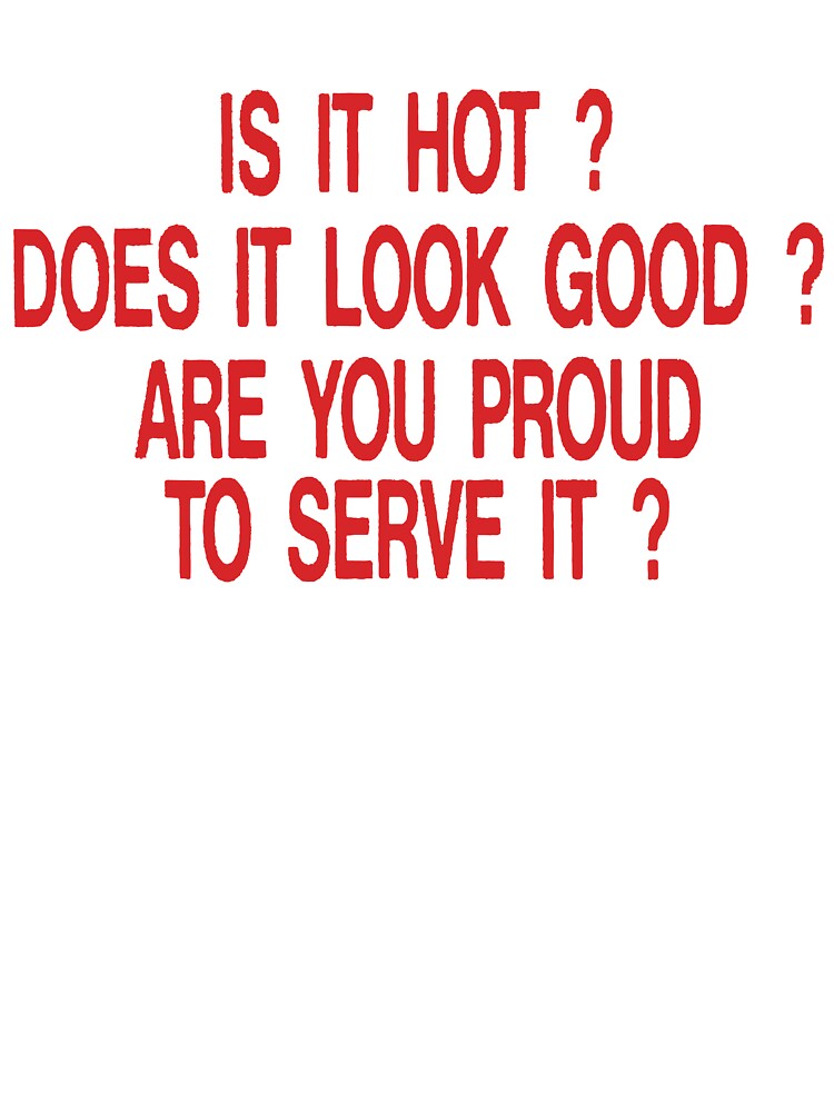 is it hot does it look good are you proud to serve it by ktskow
