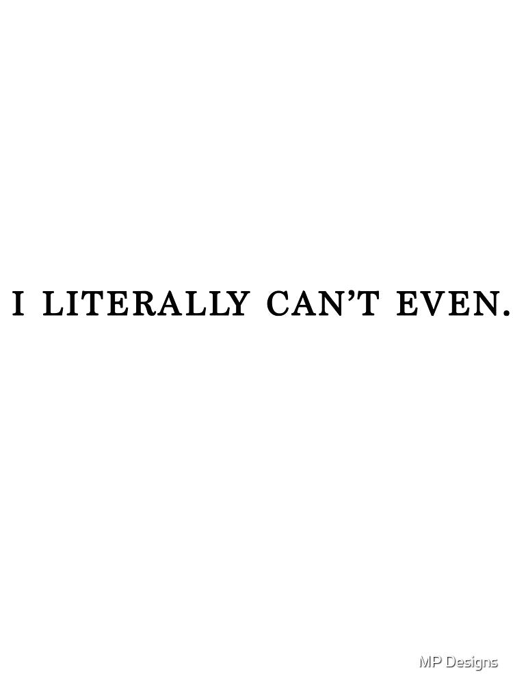 I Literally Can't Even. by Marla Perelmuter