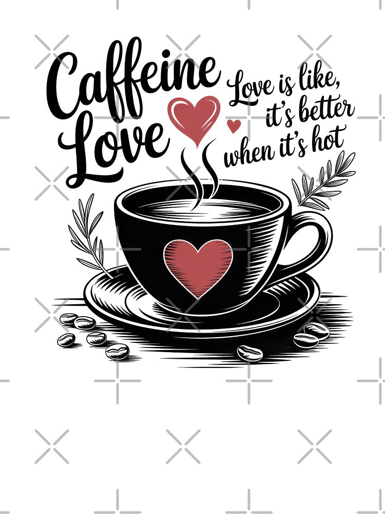 Caffeine Love – Coffee Quote Illustration for Coffee Addicts by Lulunza