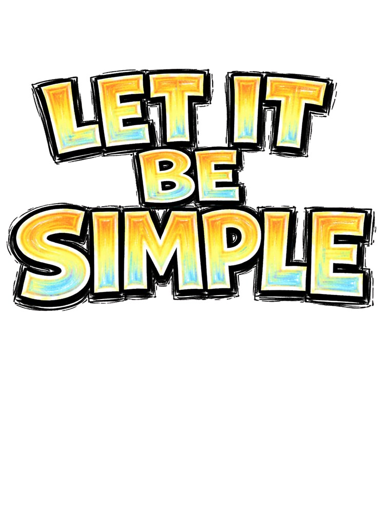 LET IT BE SIMPLE – hand drawn childlike typography by Mac Sketches