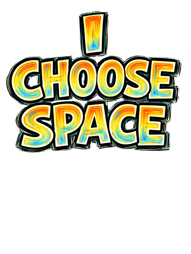 I CHOOSE SPACE – hand drawn childlike typography by Mac Sketches