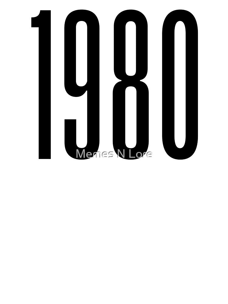 1980, 80's Birth Year by Memes N Lore