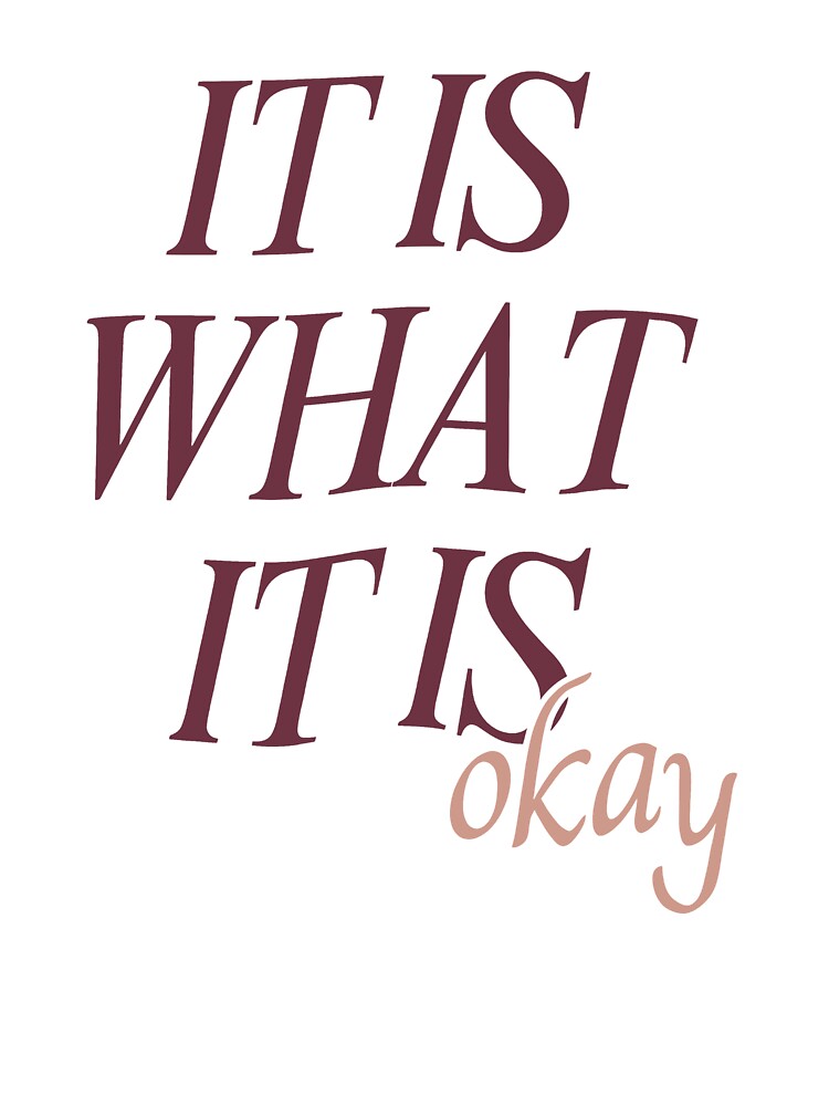 It Is What It Is Okay by HeroComeBack22