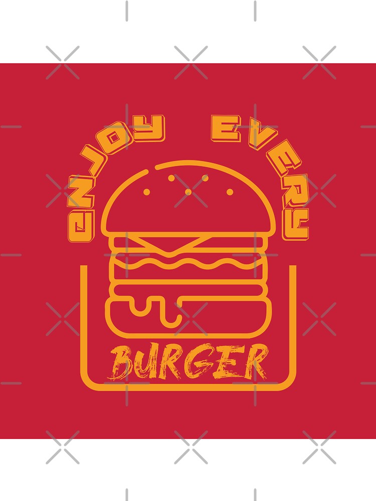 Enjoy Every Burger by Nesma226