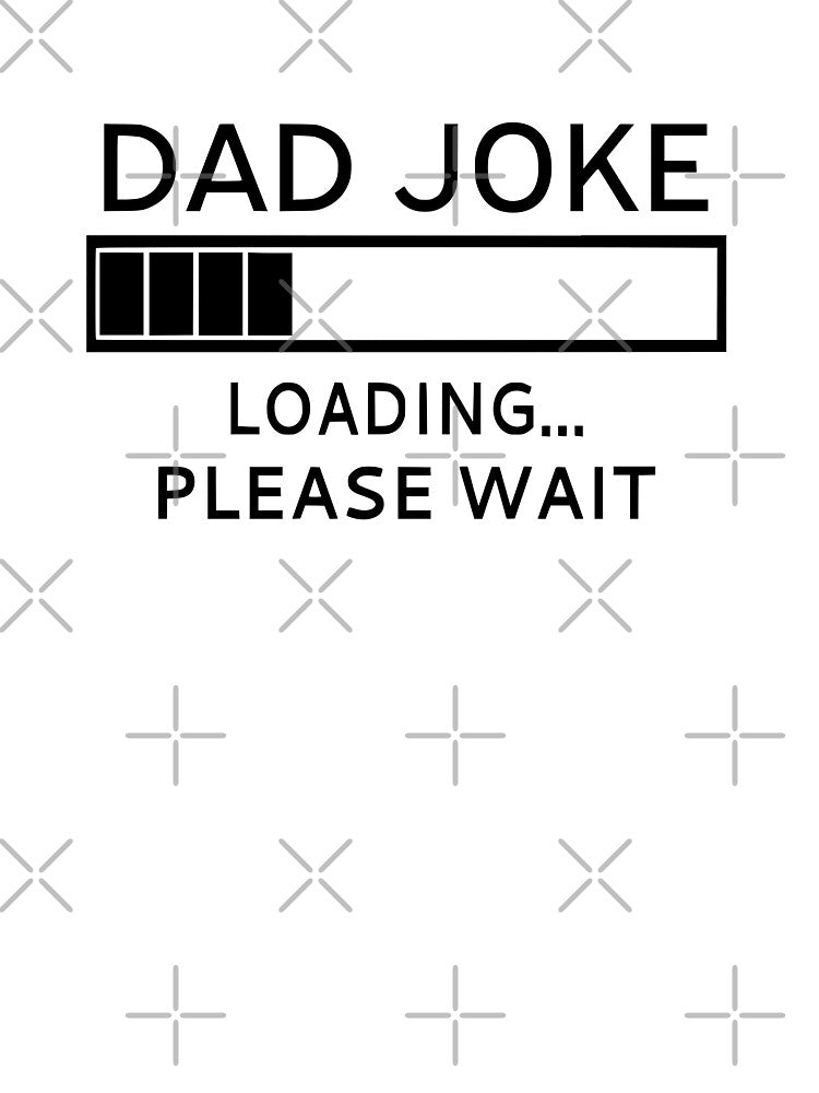 Dad Joke Loading... Please Wait by coolfuntees