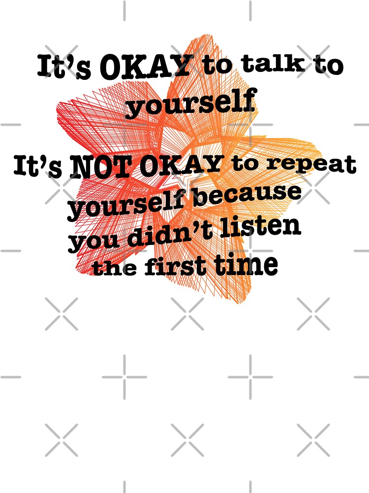 It's ok to talk to yourself by DesignsbyDustin