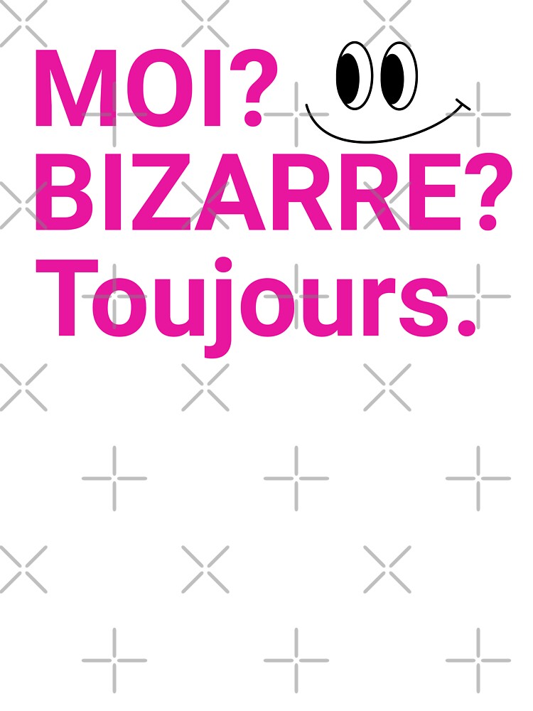 French Saying Moi? Bizarre?Toujours Hot Pink by shudge_art