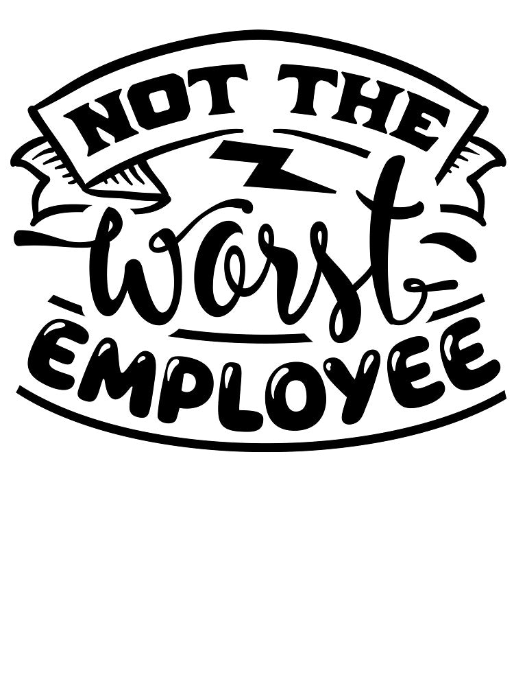 Not the Worst Employee by NessiCreates