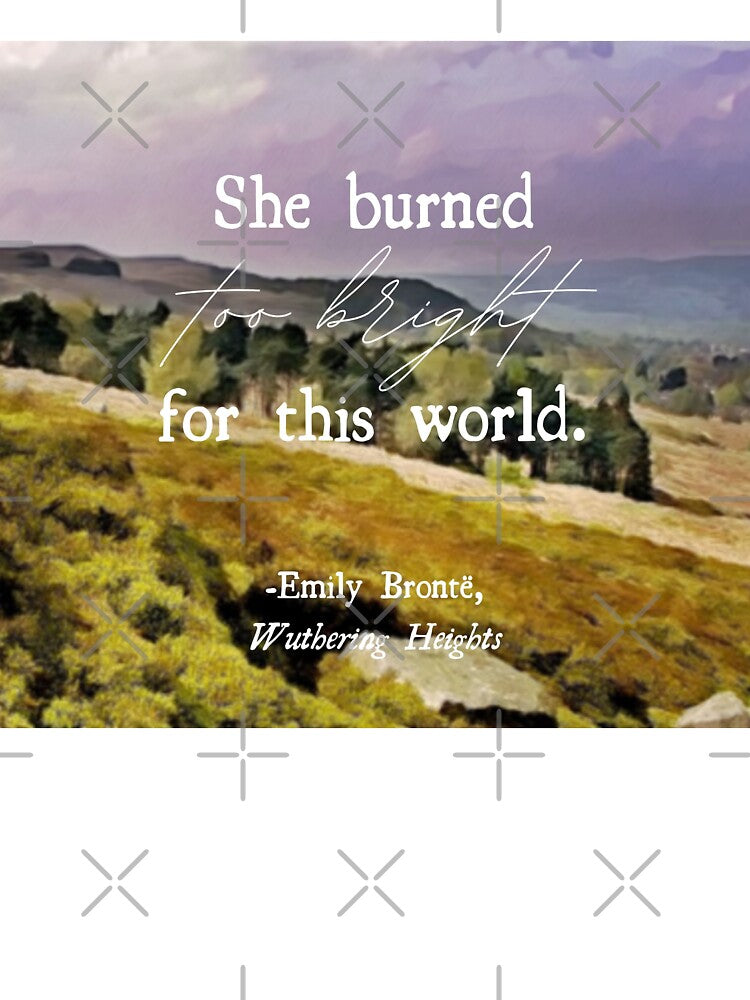 Wuthering Heights Too Bright Quote by EileanMoor