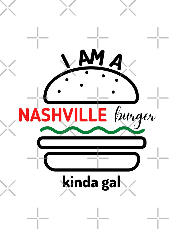 I Am A Nashville Burger Kinda Gal by ThePeanutSeries