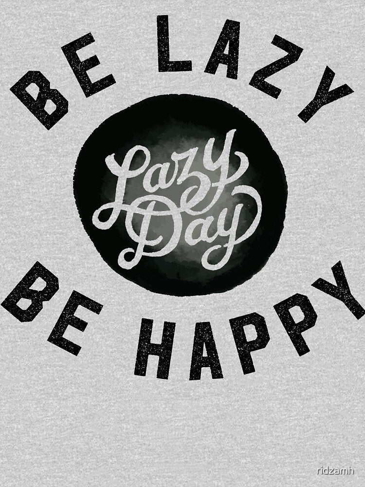 Be Lazy Be Happy by ridzamh