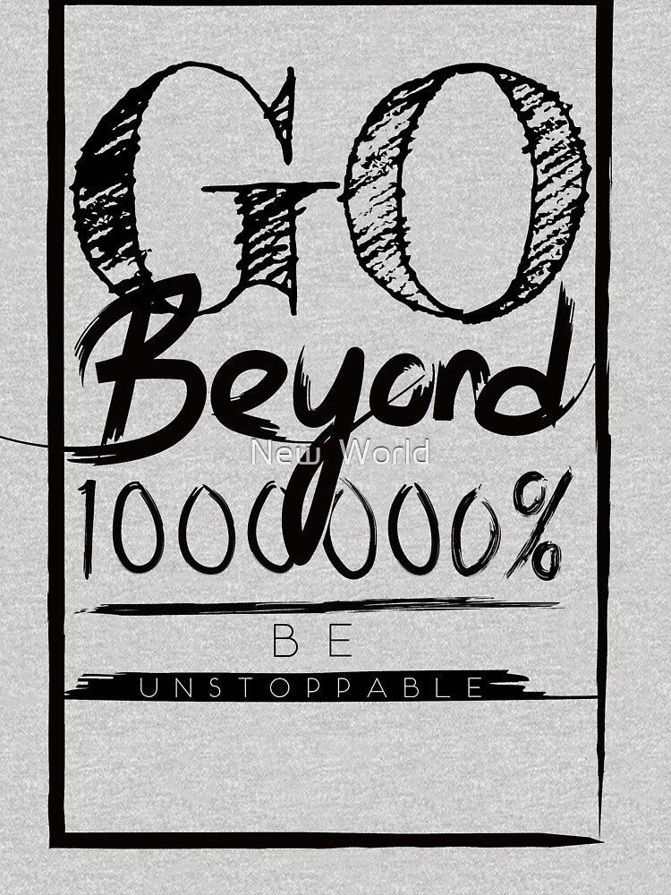 Go Beyond 100000% and be unstoppable - motivation quote by New World