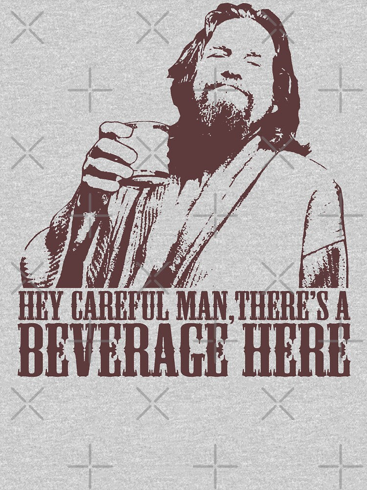 The Big Lebowski Careful Man There's A Beverage Here T-Shirt by theshirtnerd