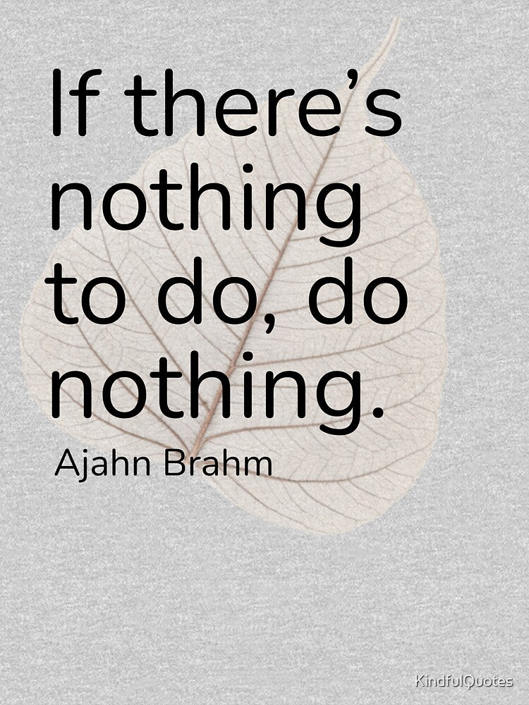 Ajahn Brahm: Do Nothing by KindfulQuotes