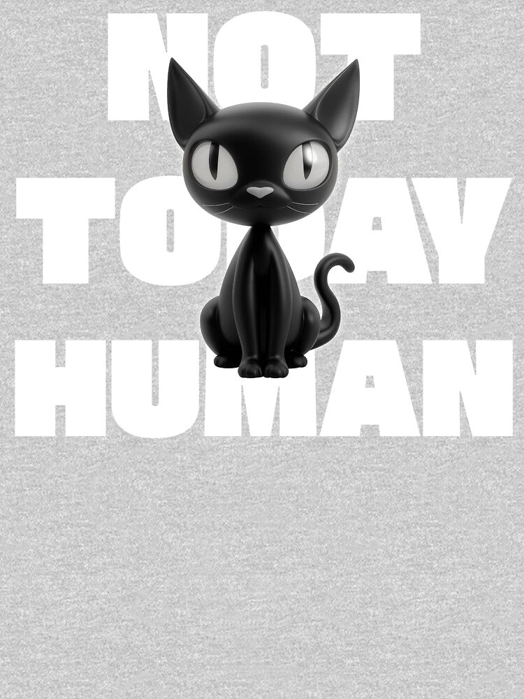 Not Today Human Funny Cat by Sachie's Studio