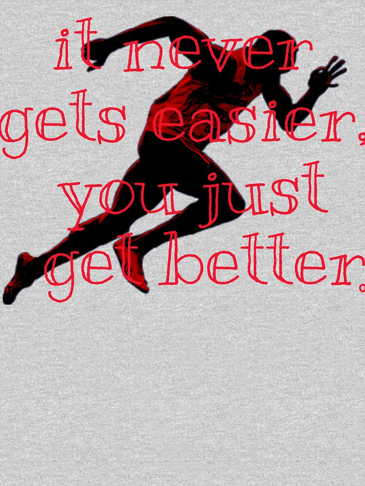 It never gets easier, you just get better. by sreckov-desig