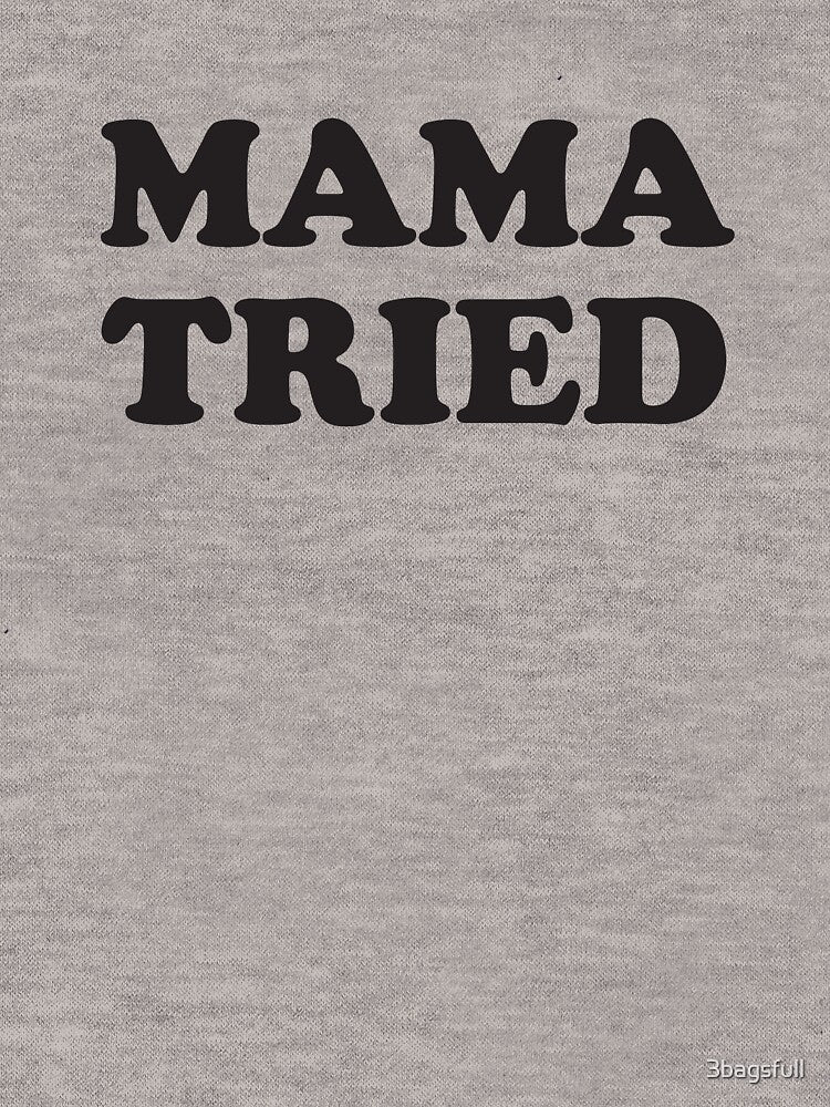 mama tried by 3bagsfull