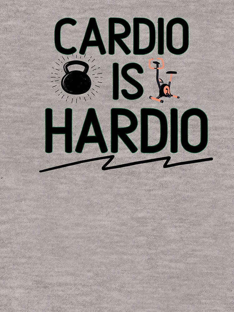 Cardio Is Hardio - Funny Gym Quote by unique things