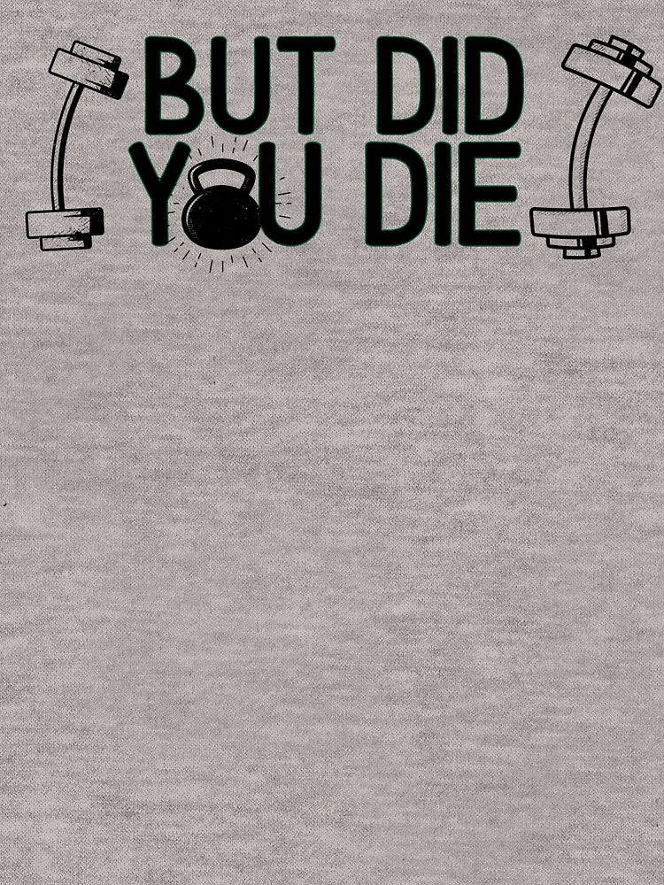 But did you die - Funny Gym Quote by unique things