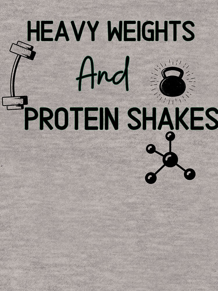 Heavy weights and protein shakes - Funny Gym Quote by unique things