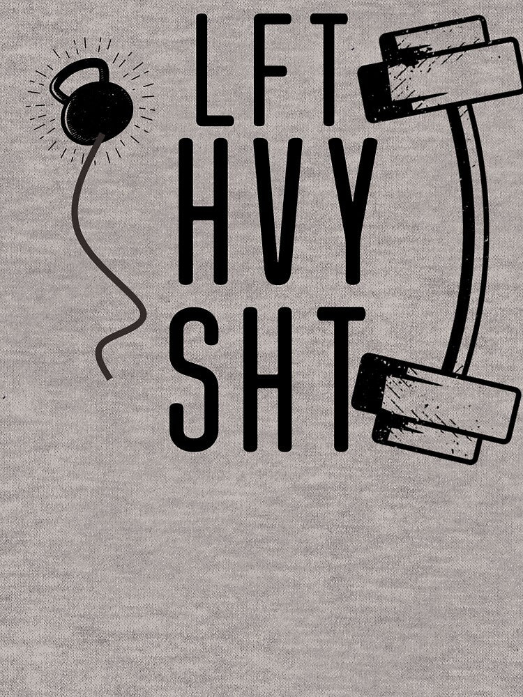 LFT HVY SHT - Funny Workout Motivation Quote by unique things