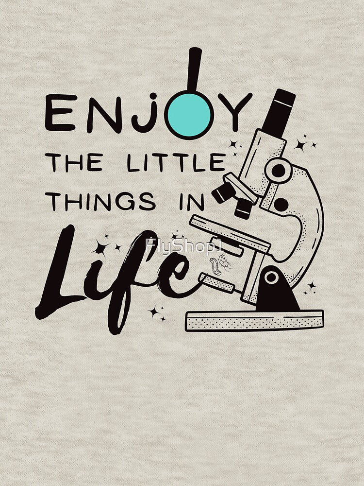 Enjoy the little things in life Science microscope quote by FlyShop1