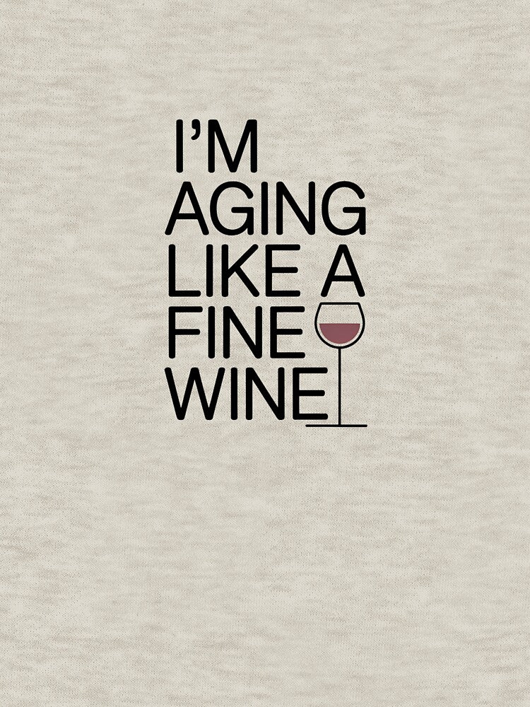 I’m Aging Like A Fine Wine - Minimalist Typography Wine Lover Design Elegant Wine Quote by ArcticFoxStudio