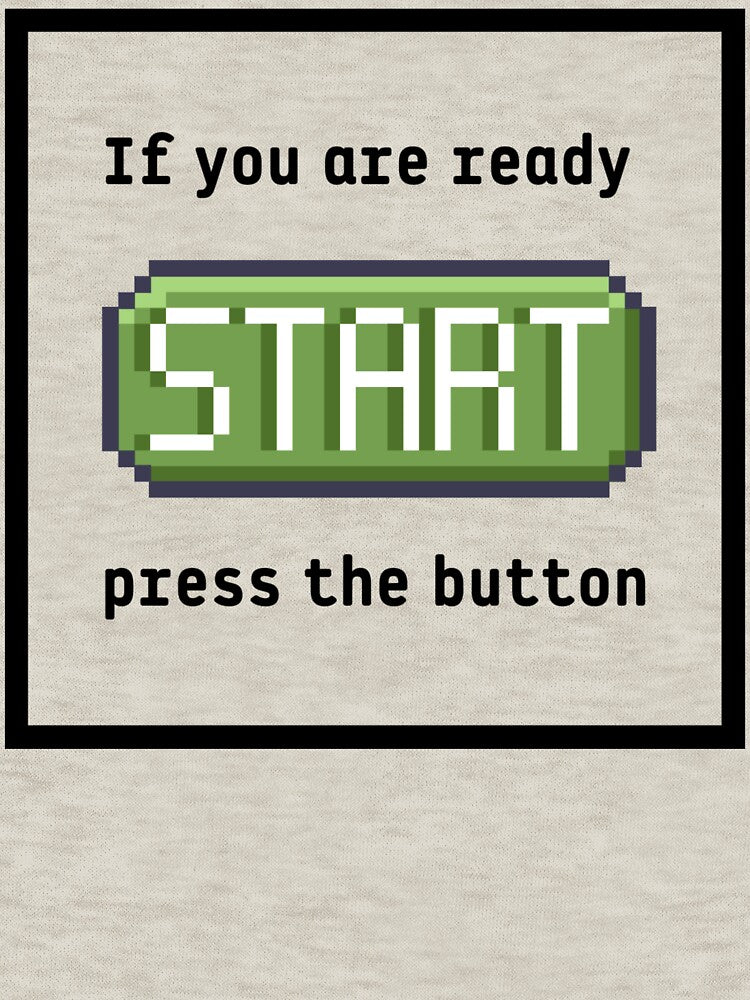 Press the start button (frame) - Retro gaming experience - Text based design - Black text by Nemesiscrowd