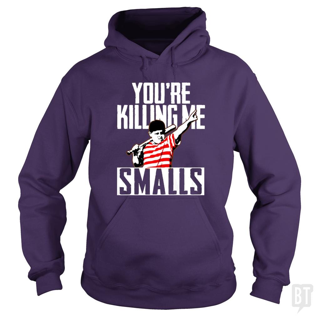 You're Killing Me Smalls Hoodie