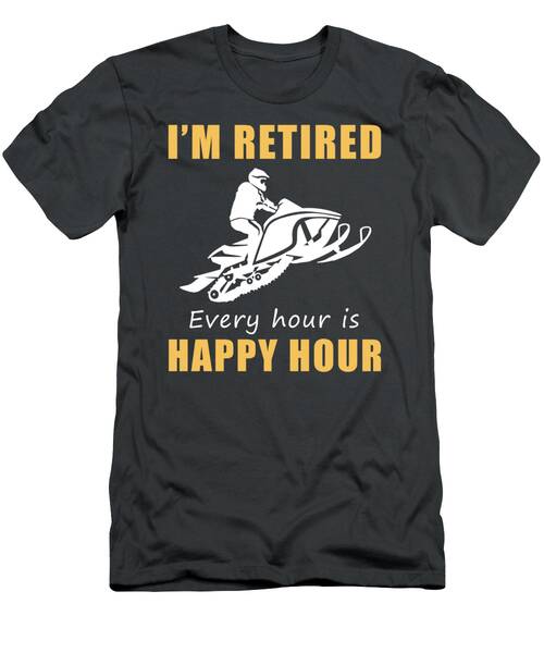 Rev Up Retirement Fun Happy Hour Snowmobile Tee Grab Yours Now T-Shirt
