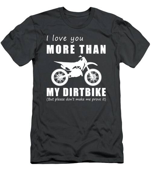 Rev Up The Love I Love You More Than Dirtbike Funny Tee T-Shirt