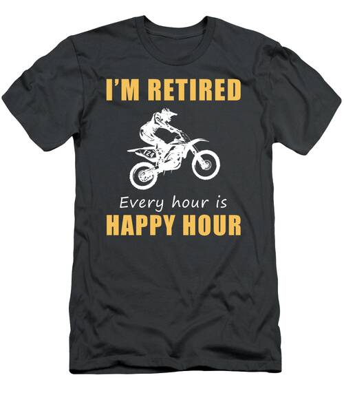 Ride Into Retirement Fun In Style Happy Hour Dirtbike Tee Limited Edition T-Shirt