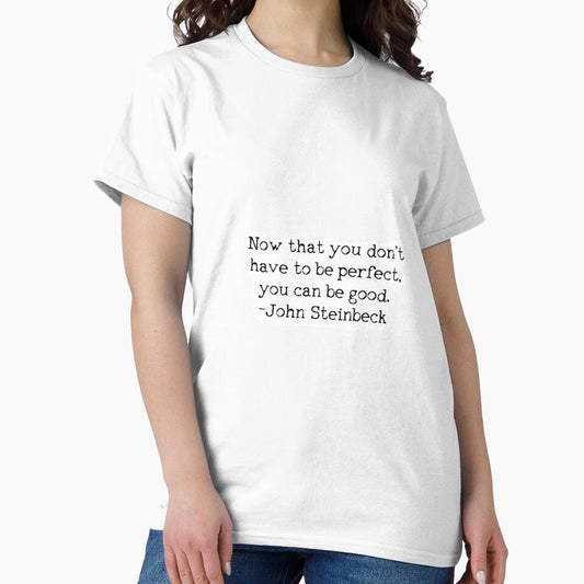 "Now that you don't have to be perfect, you can be good." - John Steinbeck by brynmccl