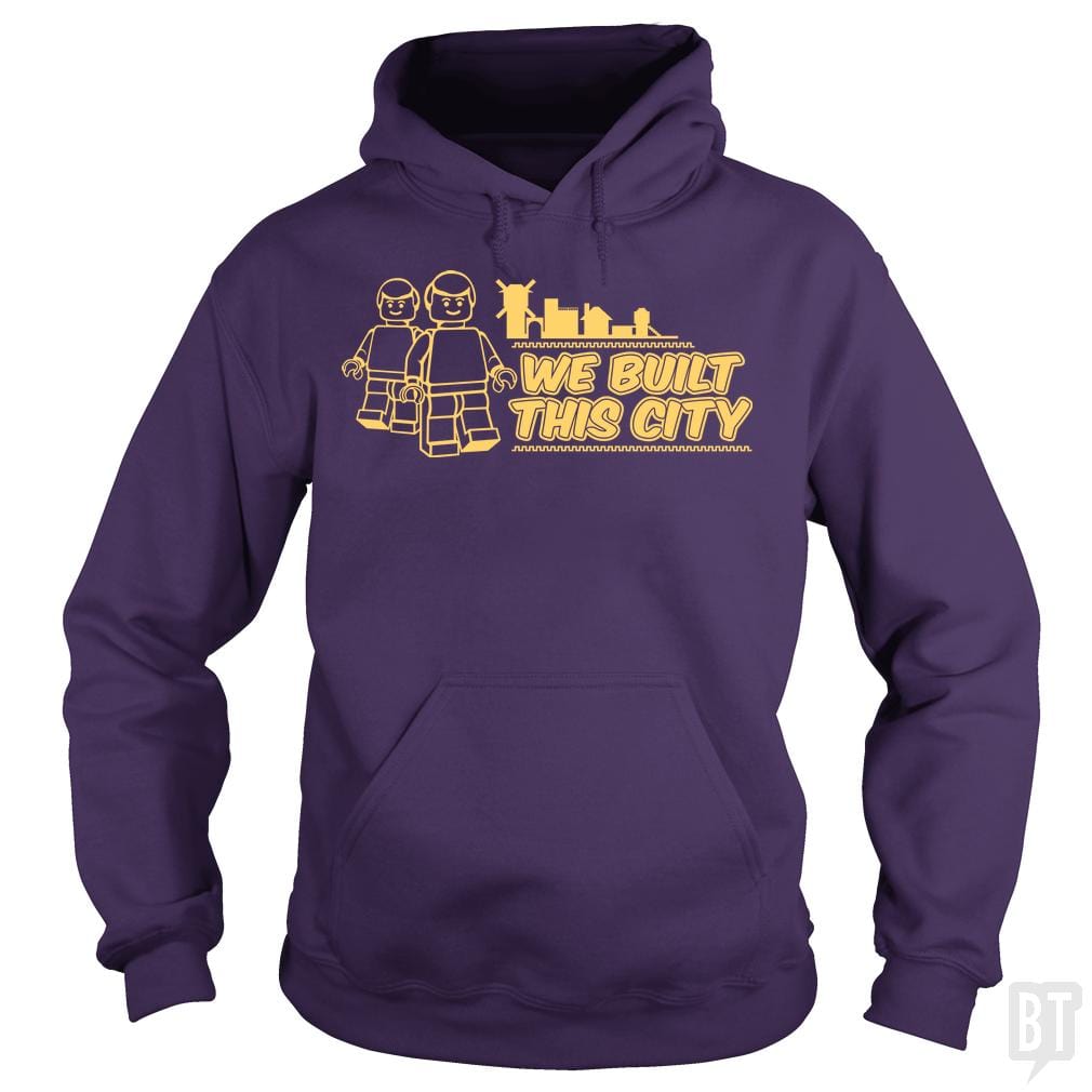 We Built This City Hoodie