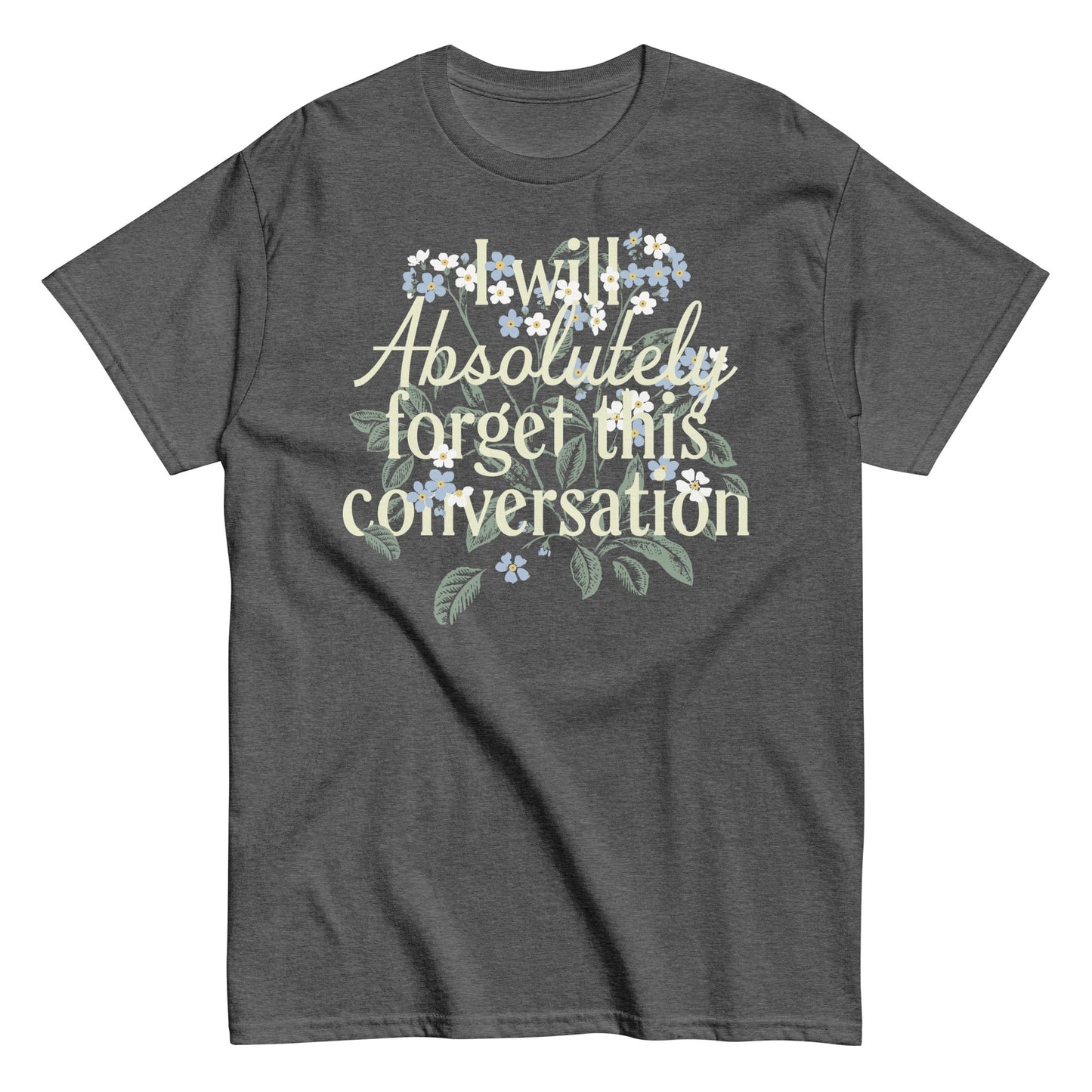 I Will Absolutely Forget This Conversation Men's Classic Tee