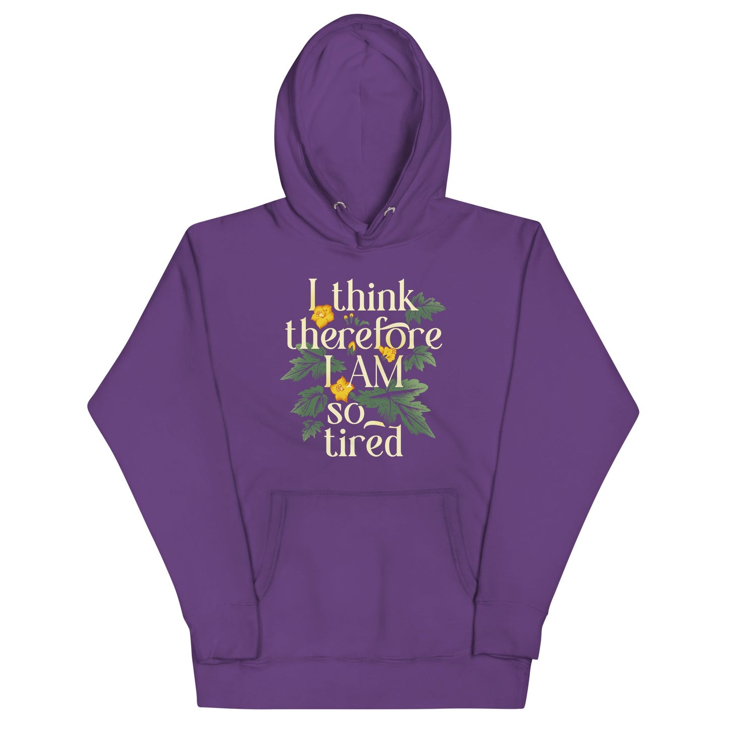 I Think Therefore I Am So Tired Unisex Hoodie