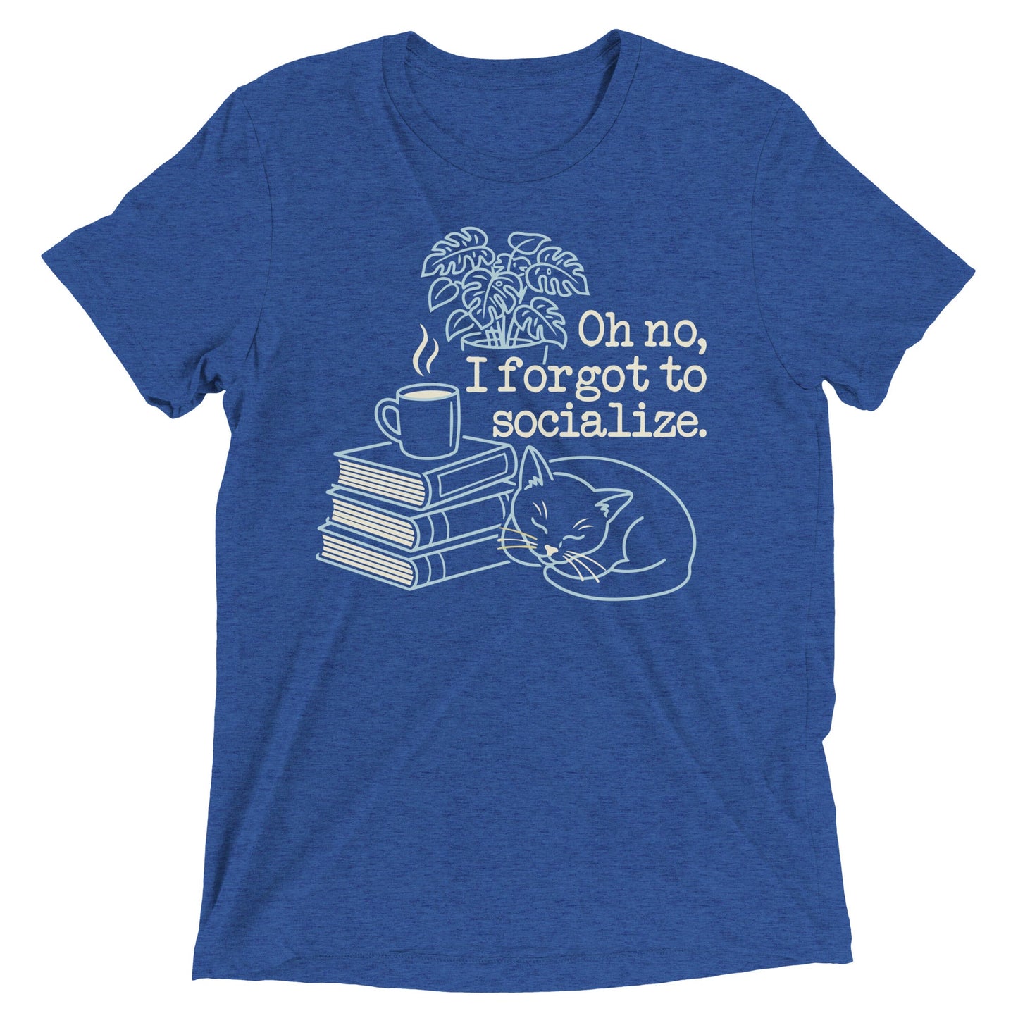 Oh No, I Forgot To Socialize Men's Tri-Blend Tee