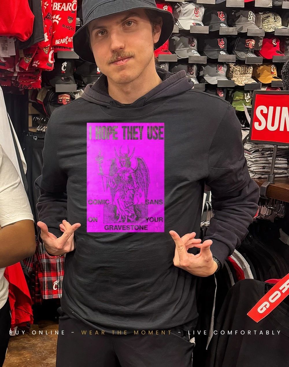 I hope they use comic sans on your gravestone shirt
