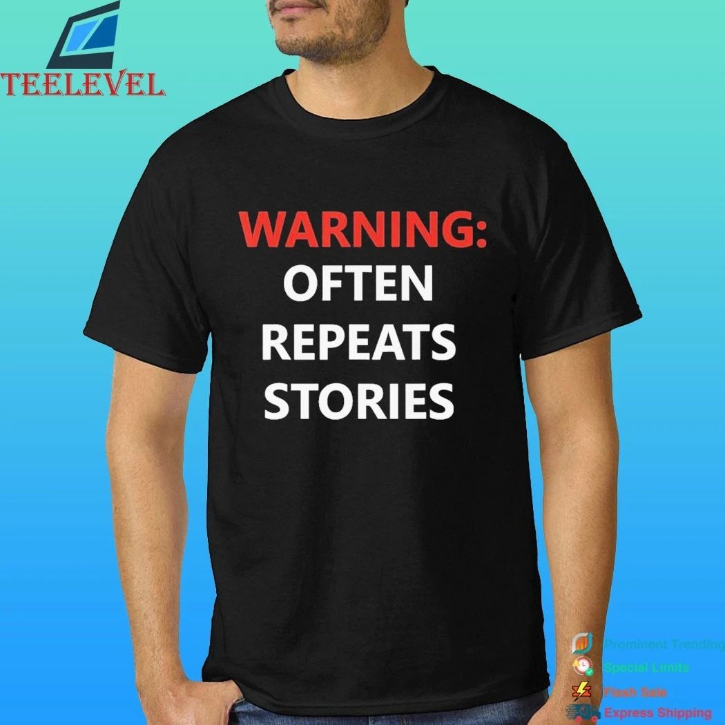 Warning Often Repeats Stories Shirt
