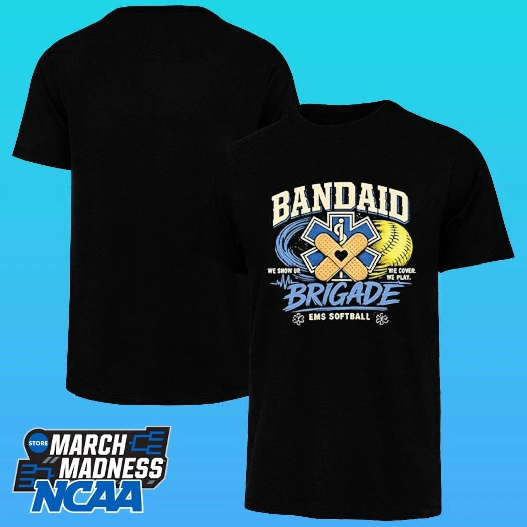 Bandaid Brigade Ems Softball We Show Up We Cover We Play Shirt