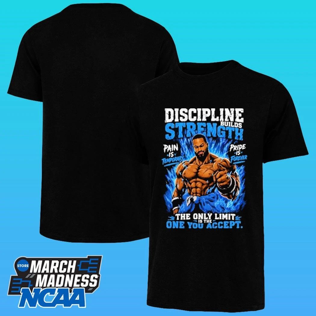 Discipline Builds Strength Pain Is Pride Is The Only Limit One You Accept Shirt