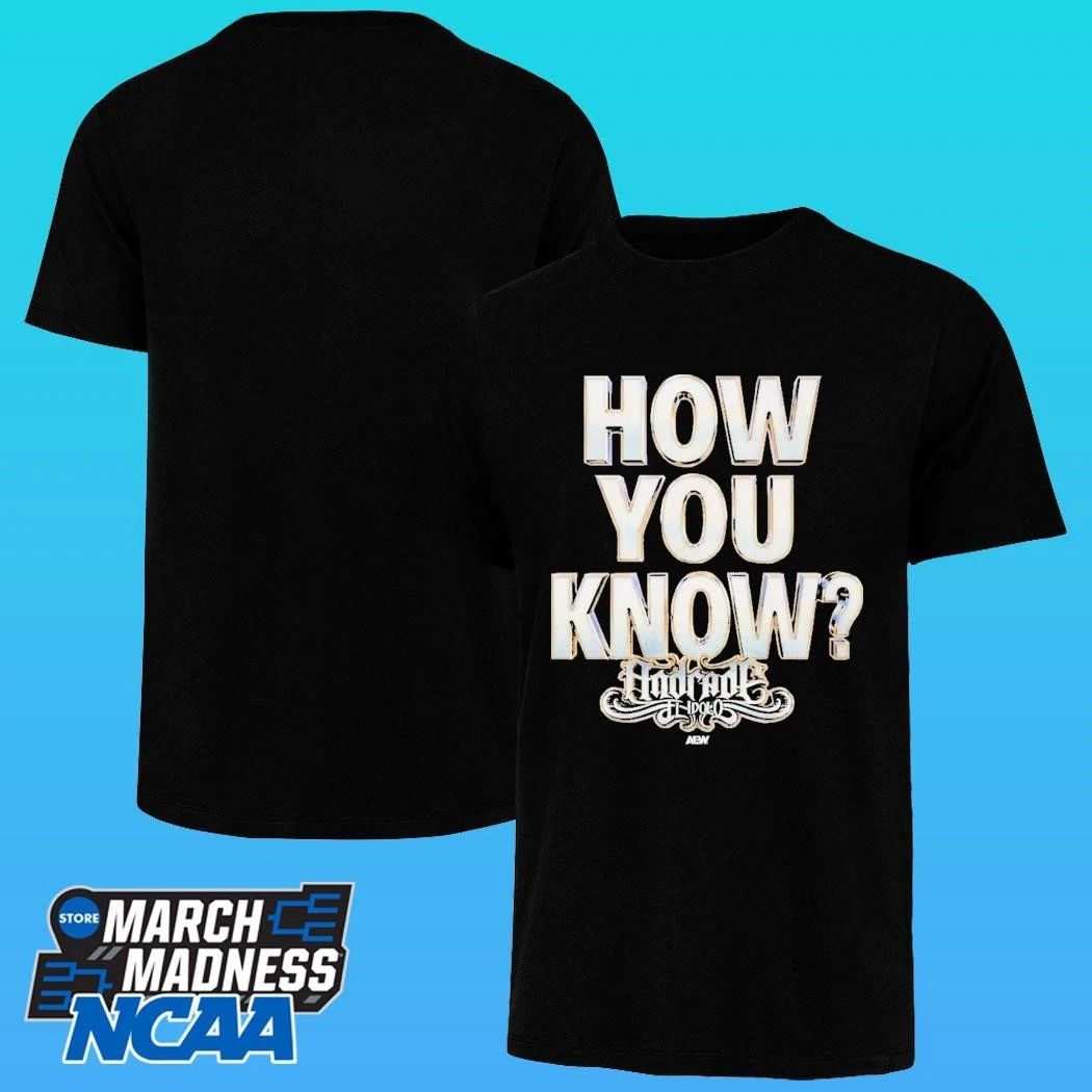Andrade El Idolo How You Know Shirt