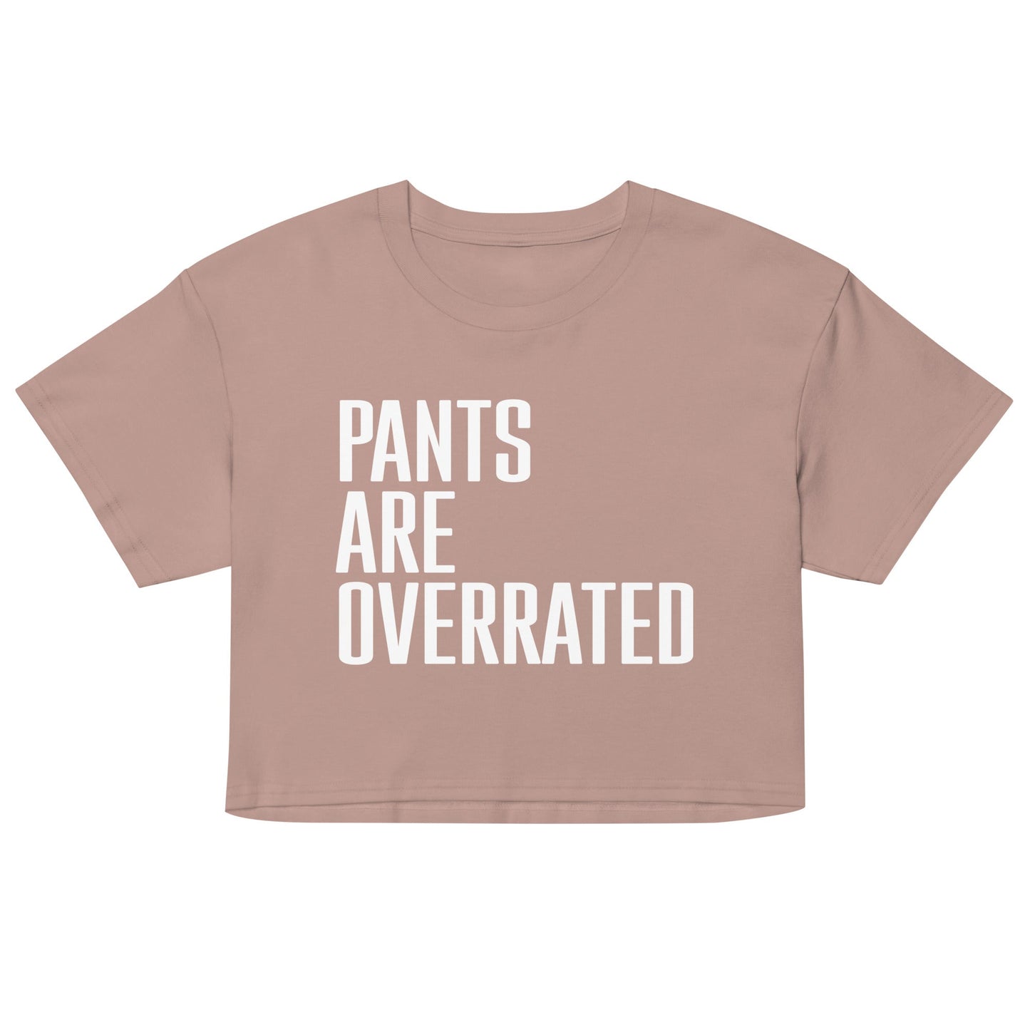 Pants Are Overrated Women's Crop Tee