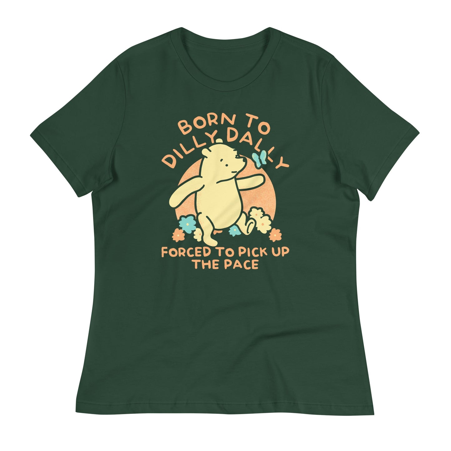 Born To Dilly Dally Forced To Pick Up The Pace Limited Edition Drop Women's Signature Tee