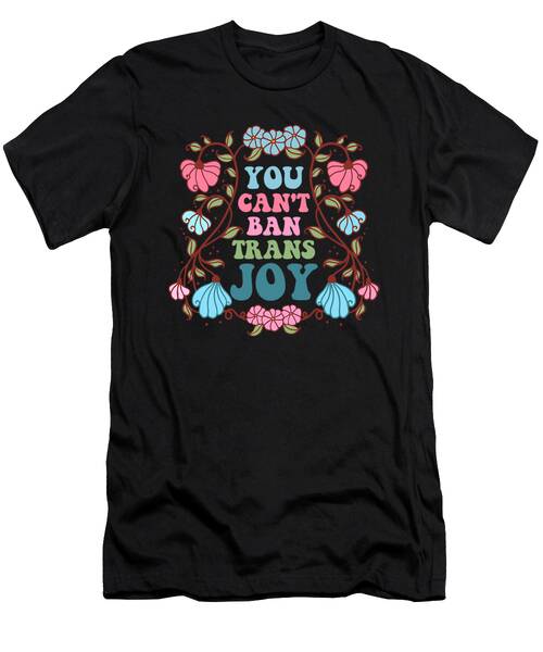 You Can't Ban Trans Joy Message T-Shirt