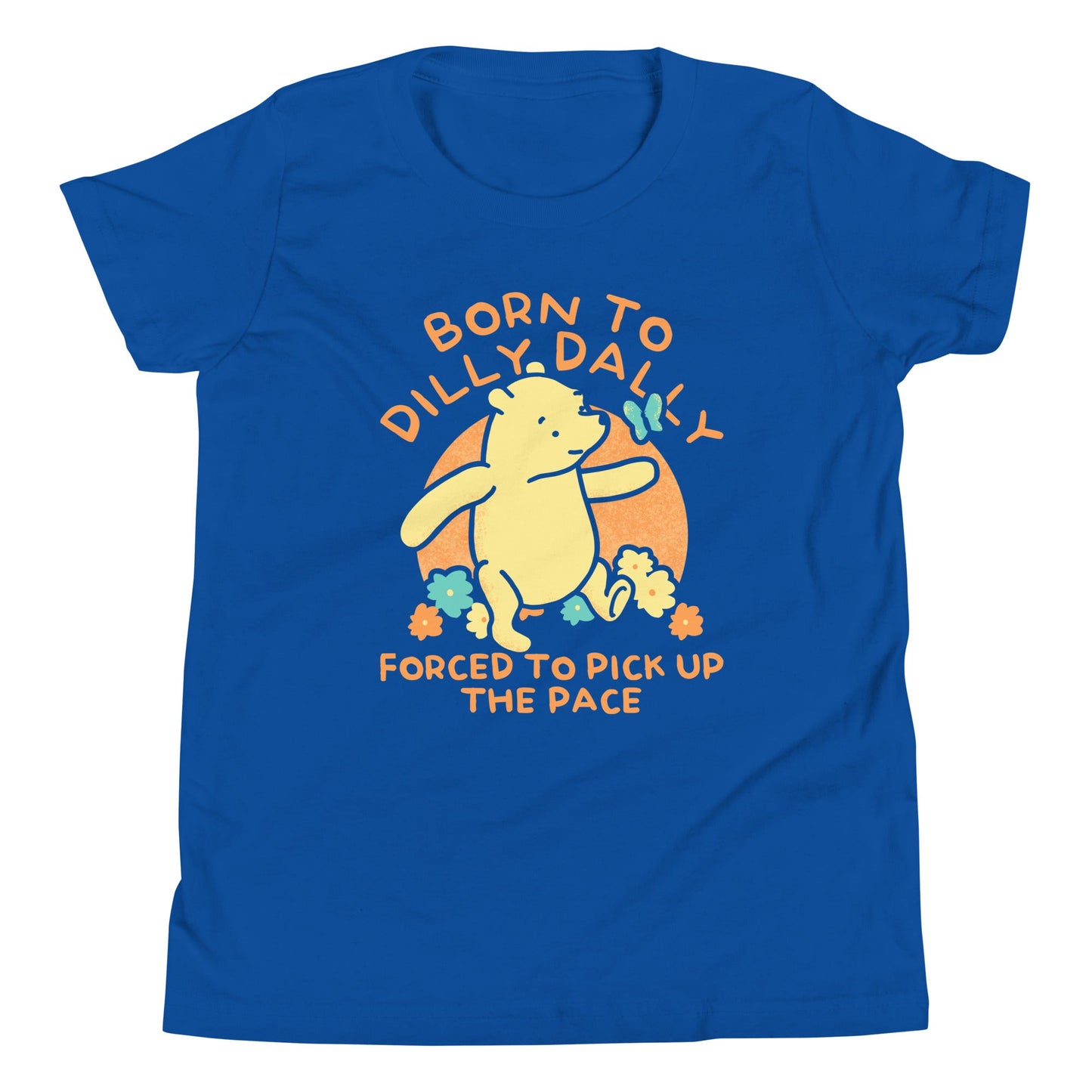 Born To Dilly Dally Forced To Pick Up The Pace Limited Edition Drop Kid's Youth Tee