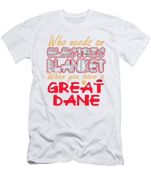 Christmas Great Dane Who Needs An Electric Blanket When You Have A Great Dane #1 T-Shirt